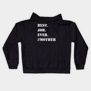 WHITE BEST JOB EVER #MOTHER Kids Hoodie